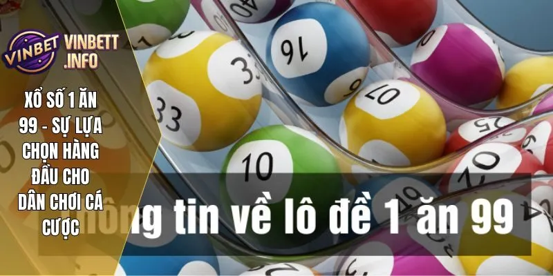 Xổ Số 1 Ăn 99